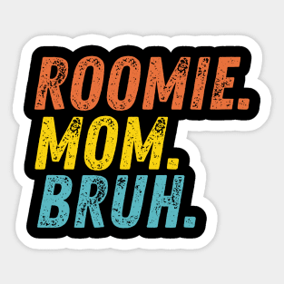 Roomie Mom Bruh Sticker